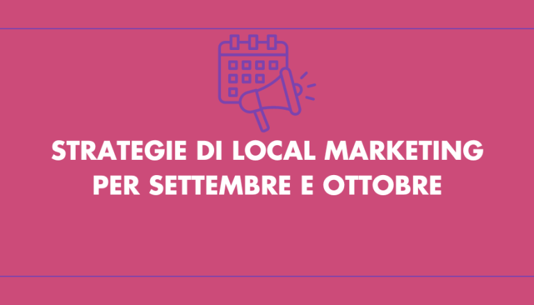 Strategie di local marketing per settembre e ottobre